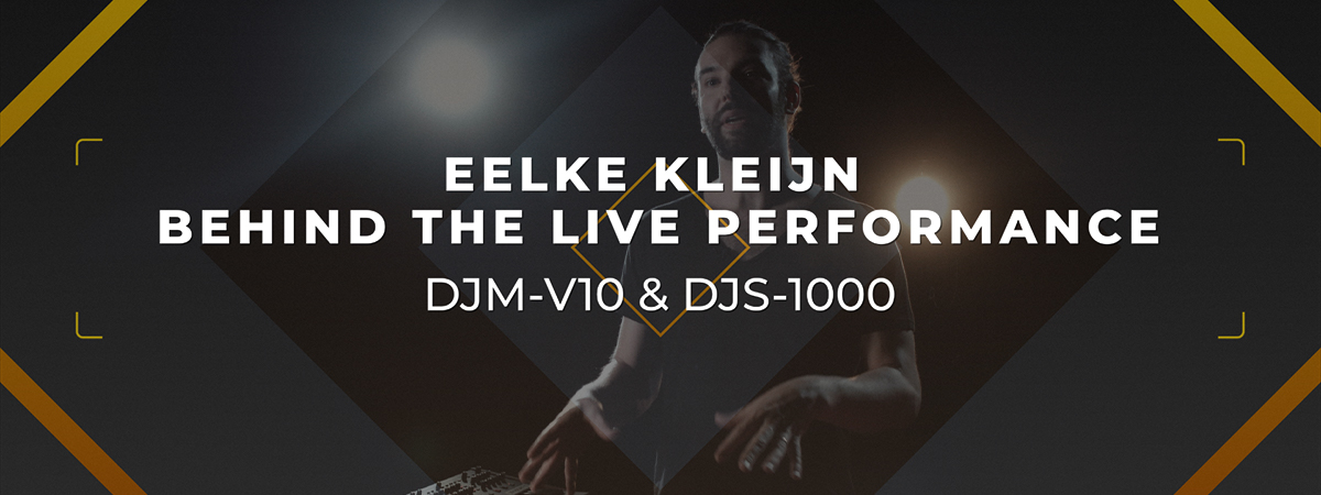 Eelke-Kleijn-Performance-DJM-V10-and-DJS-1000-video-prev-1200x450